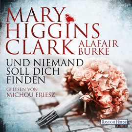 Hörbuch Und niemand soll dich finden (Laurie Moran 3)  - Autor Mary Higgins Clark;Alafair Burke   - gelesen von Michou Friesz