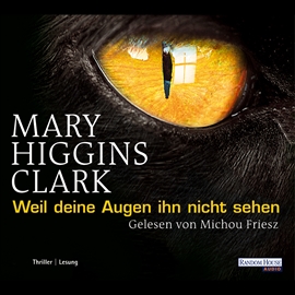 Hörbuch Weil deine Augen ihn nicht sehen  - Autor Mary Higgins Clark   - gelesen von Michou Friesz