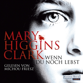 Hörbuch Wenn du noch lebst  - Autor Mary Higgins Clark   - gelesen von Michou Friesz