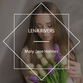 Hörbuch Lena Rivers  - Autor Mary Jane Holmes   - gelesen von Celine Major