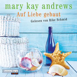 Hörbuch Auf Liebe gebaut  - Autor Mary Kay Andrews   - gelesen von Rike Schmid