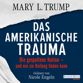 Hörbuch Das amerikanische Trauma  - Autor Mary L. Trump   - gelesen von Nicole Engeln