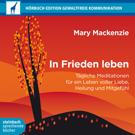 Hörbuch In Frieden Leben - Tägliche Meditationen für ein Leben voller Liebe, Heilung und Mitgefühl  - Autor Mary Mackenzie   - gelesen von Julia Fischer
