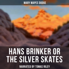 Hörbuch Hans Brinker or the Silver Skates  - Autor Mary Mapes Dodge   - gelesen von Lawrence Skinner