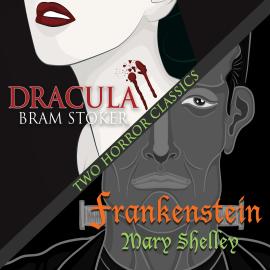Hörbuch Two Horror Classics - Frankenstein and Dracula (Unabridged)  - Autor Mary Shelley, Bram Stoker   - gelesen von Gildart Jackson
