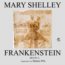 Hörbuch Frankenstein (Buch 1)  - Autor Mary Shelley   - gelesen von Markus Pol