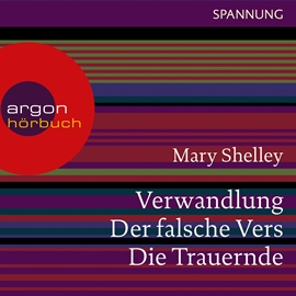Hörbuch Verwandlung / Der falsche Vers / Die Trauernde  - Autor Mary Shelley   - gelesen von Heikko Deutschmann