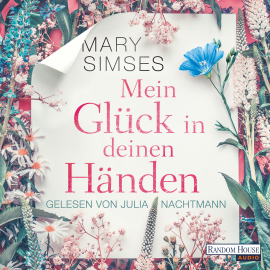Hörbuch Mein Glück in deinen Händen  - Autor Mary Simses   - gelesen von Julia Nachtmann