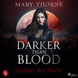 Hörbuch Darker than Blood – Tochter der Nacht  - Autor Mary Thorne   - gelesen von Xenia Noetzelmann