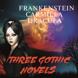 Hörbuch Three Gothic Novels  - Autor Mary Wollstonecraft Shelley   - gelesen von Schauspielergruppe