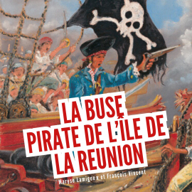 Hörbuch La Buse, pirate de l'île de la Réunion  - Autor Maryse Lamigeon   - gelesen von Schauspielergruppe