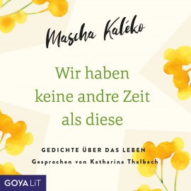Hörbuch Wir haben keine andre Zeit als diese. Gedichte über das Leben  - Autor Mascha Kaléko   - gelesen von Katharina Thalbach
