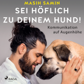 Hörbuch Sei höflich zu deinem Hund! Kommunikation auf Augenhöhe  - Autor Masih Samin   - gelesen von Erich Wittenberg