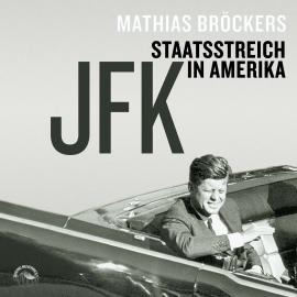 Hörbuch JFK - Staatsstreich in Amerika (Ungekürzt)  - Autor Mathias Bröckers   - gelesen von Klaus B. Wolf