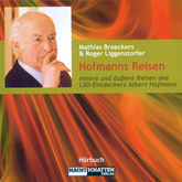 Hofmanns Reisen - Innere und äußere Reisen des LSD-Entdeckers Albert Hofmann