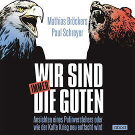 Hörbuch Wir sind immer die Guten  - Autor Mathias Bröckers.;Paul Schreyer   - gelesen von Klaus B. Wolf