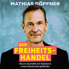 Hörbuch Der Freiheitshandel  - Autor Mathias Döpfner   - gelesen von Mathias Döpfner