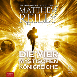 Hörbuch Die vier mystischen Königreiche  - Autor Matthew Reilly   - gelesen von Mathias Grimm.