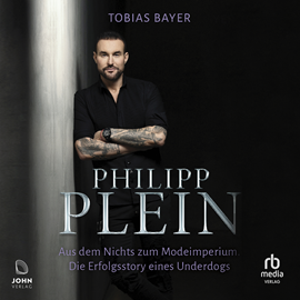 Hörbuch Philipp Plein - Aus dem Nichts zum Modeimperium  - Autor Tobias Bayer   - gelesen von Mathias Grimm.