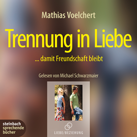Hörbuch Trennung in Liebe - ...damit Freundschaft bleibt  - Autor Mathias Voelchert   - gelesen von Michael Schwarzmaier