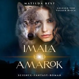 Hörbuch Imala und Amarok (ungekürzt)  - Autor Matilda Best   - gelesen von Volker Biock