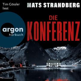 Hörbuch Die Konferenz (Ungekürzte Lesung)  - Autor Mats Strandberg   - gelesen von Tim Gössler.