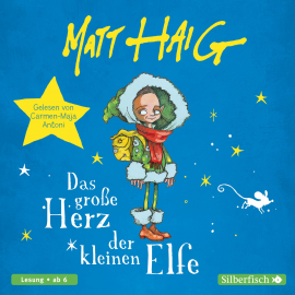 Hörbuch Das große Herz der kleinen Elfe  - Autor Matt Haig   - gelesen von Carmen-Maja Antoni