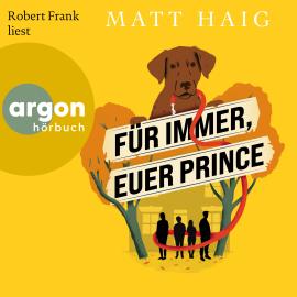 Hörbuch Für immer, euer Prince (Ungekürzte Lesung)  - Autor Matt Haig   - gelesen von Robert Frank