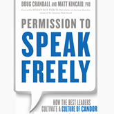 Permission to Speak Freely - How the Best Leaders Cultivate a Culture of Candor (Unabridged)