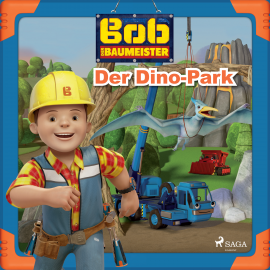 Hörbuch Bob der Baumeister - Der Dino-Park  - Autor Mattel   - gelesen von Monty Arnold