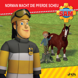 Hörbuch Feuerwehrmann Sam - Norman macht die Pferde scheu  - Autor Mattel   - gelesen von Monty Arnold