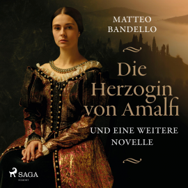 Hörbuch Die Herzogin von Amalfi und eine weitere Novelle (Ungekürzt)  - Autor Matteo Bandello   - gelesen von Christian Poewe