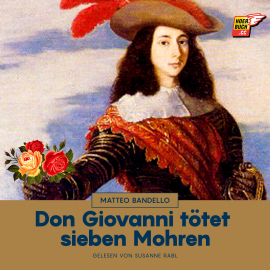 Hörbuch Don Giovanni tötet sieben Mohren  - Autor Matteo Bandello   - gelesen von Susanne Rabl