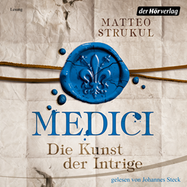 Hörbuch Medici - Die Kunst der Intrige (Die Medici 2)  - Autor Matteo Strukul   - gelesen von Johannes Steck