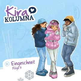 Hörbuch Kira Kolumna, Folge 9: Eingeschneit  - Autor Matthas von Bornstädt   - gelesen von Schauspielergruppe