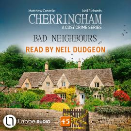 Hörbuch Bad Neighbours - Cherringham, Episode 45 (Unabridged)  - Autor Matthew Costello, Neil Richards   - gelesen von Neil Dudgeon