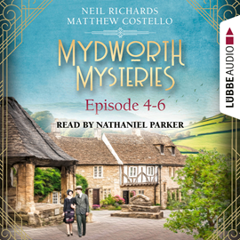 Hörbuch Episode 4-6 - A Cosy Historical Mystery Compilation - Mydworth Mysteries: Historical Mystery Compilation 2 (Unabridged)  - Autor Matthew Costello, Neil Richards   - gelesen von Nathaniel Parker