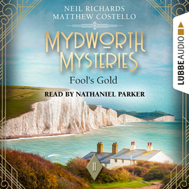 Hörbuch Fool's Gold - Mydworth Mysteries - A Cosy Historical Mystery Series, Episode 11 (Unabridged)  - Autor Matthew Costello, Neil Richards   - gelesen von Nathaniel Parker