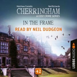 Hörbuch In the Frame - Cherringham - A Cosy Crime Series, Episode 42 (Unabridged)  - Autor Matthew Costello, Neil Richards   - gelesen von Neil Dudgeon