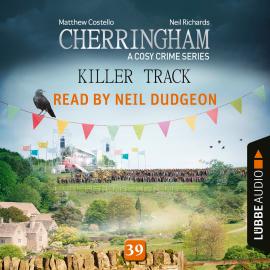Hörbuch Killer Track - Cherringham - A Cosy Crime Series, Episode 39 (Unabridged)  - Autor Matthew Costello, Neil Richards   - gelesen von Neil Dudgeon