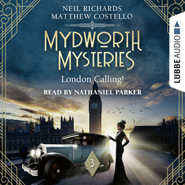 Hörbuch London Calling! - Mydworth Mysteries - A Cosy Historical Mystery Series, Episode 3 (Unabridged)  - Autor Matthew Costello, Neil Richards   - gelesen von Nathaniel Parker