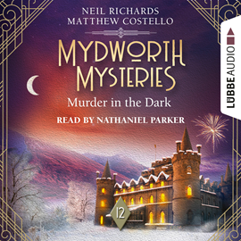 Hörbuch Murder in the Dark - Mydworth Mysteries - A Cosy Historical Mystery Series, Episode 12 (Unabridged)  - Autor Matthew Costello, Neil Richards   - gelesen von Nathaniel Parker