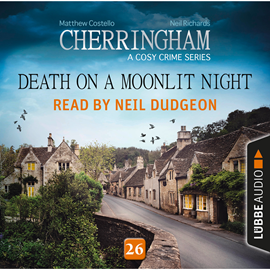 Hörbuch Death on a Moonlit Night - Cherringham - A Cosy Crime Series: Mystery Shorts 26  - Autor Matthew Costello;Neil Richards   - gelesen von Neil Dudgeon