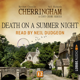 Hörbuch Death on a Summer Night (Cherringham - A Cosy Crime Series 12)  - Autor Matthew Costello;Neil Richards   - gelesen von Neil Dudgeon