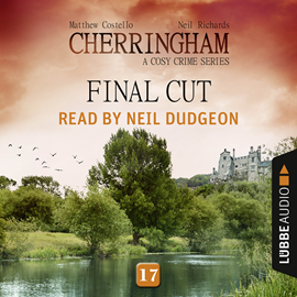 Hörbuch Final Cut (Cherringham - A Cosy Crime Series 17)  - Autor Matthew Costello;Neil Richards   - gelesen von Neil Dudgeon