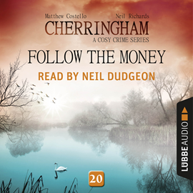 Hörbuch Follow the Money (Cherringham - A Cosy Crime Series 20)  - Autor Matthew Costello   - gelesen von Neil Dudgeon