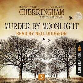 Hörbuch Murder by Moonlight (Cherringham - A Cosy Crime Series 3)  - Autor Matthew Costello;Neil Richards   - gelesen von Neil Dudgeon