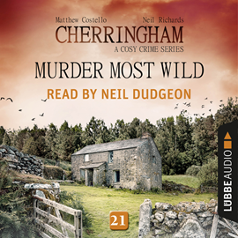Hörbuch Murder Most Wild (Cherringham - A Cosy Crime Series 21)  - Autor Matthew Costello   - gelesen von Neil Dudgeon