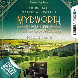 Hörbuch Mydworth - Tödliche Fracht - Ein Fall für Lord und Lady Mortimer  - Autor Matthew Costello;Neil Richards   - gelesen von Demet Fey