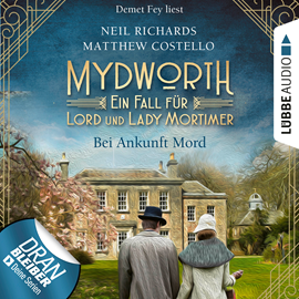 Hörbuch Mydworth - Bei Ankunft Mord - Ein Fall für Lord und Lady Mortimer  - Autor Neil Richards;Matthew Costello   - gelesen von Demet Fey.